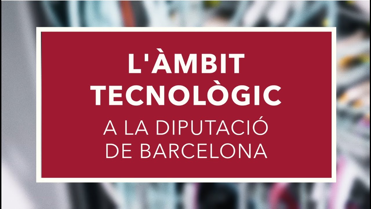 L’àmbit tecnològic a la Diputació de Barcelona
