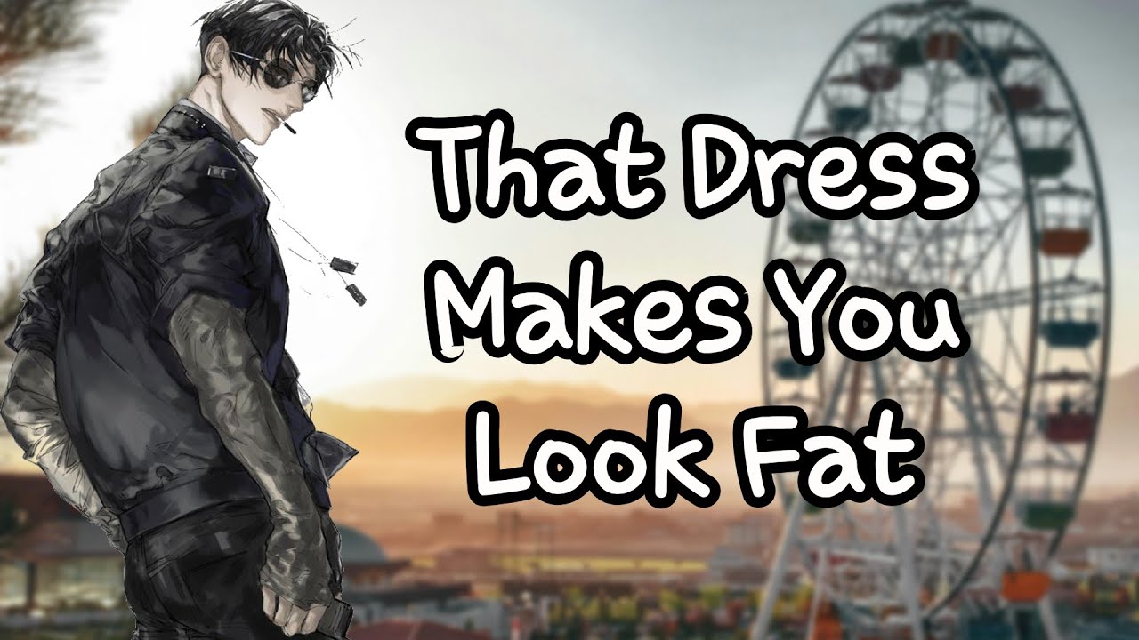 He Calls You Fat On A Date [Fainting] [Emotional] [Childhood Friends]  [M4F]