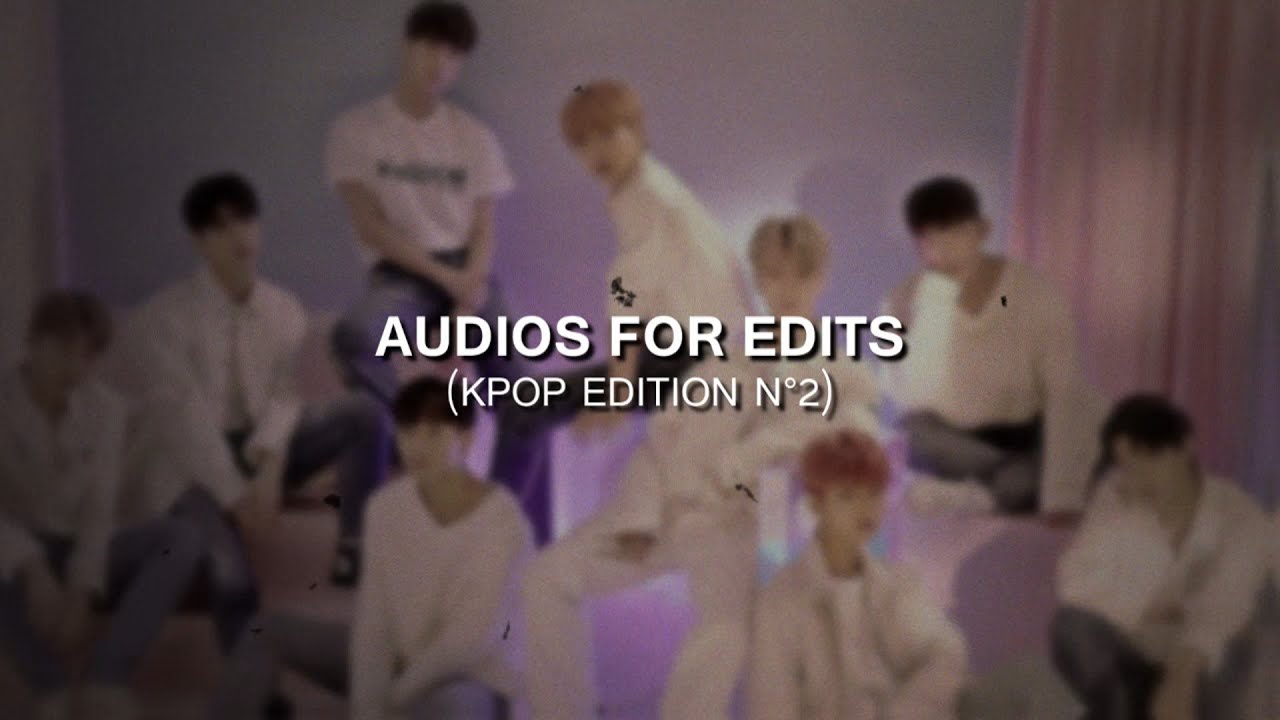 AUDIOS FOR EDITS (KPOP EDITION #2)