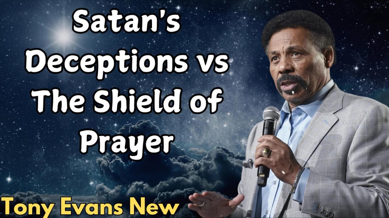 Tony Evans New - Satan's Deceptions vs The Shield of Prayer