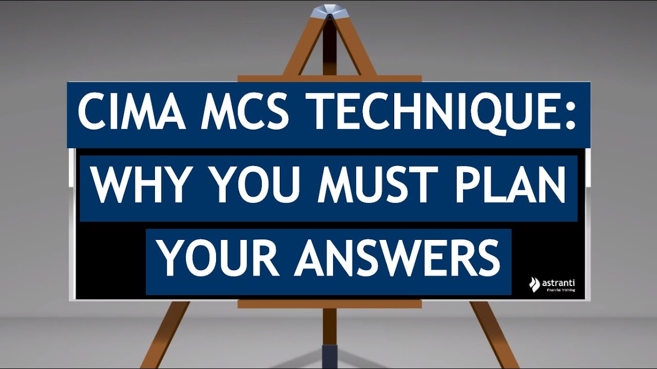 CIMA MCS Exam - Why You Must Plan Your Answers!