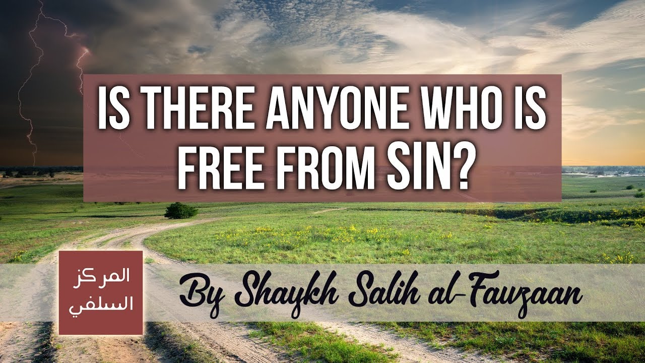 Is There Anyone Who is Free from Sin? - Shaykh Fawzaan