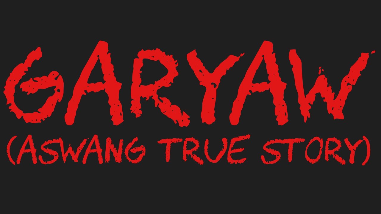 GARYAW (Aswang True Story)