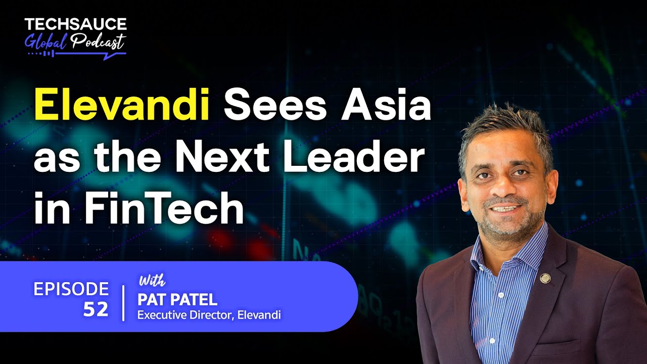 TSG EP.52 Elevandi Sees Asia as the Next Leader in FinTech