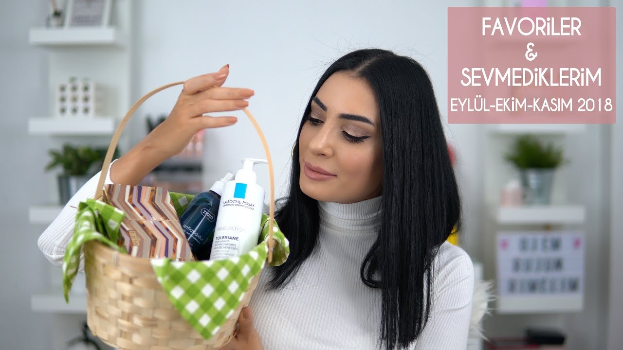 Favoriler & Sevmediklerim | Eyl&uuml;l-Ekim-Kasım 2018 💄 💅 💥