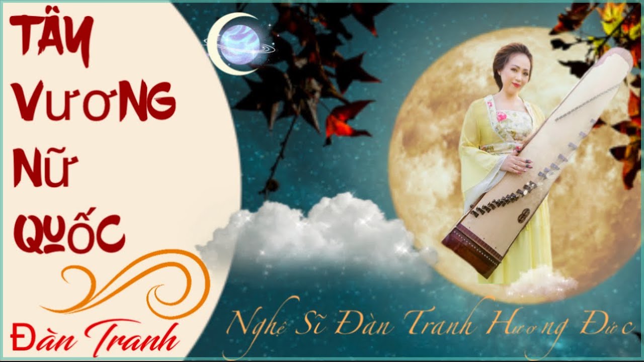 TÂY VƯƠNG NỮ QUỐC ( TÌNH NHI NỮ - Nhạc Hoa Bất Hủ ) - Nghệ Sĩ Đàn Tranh Hương Đức