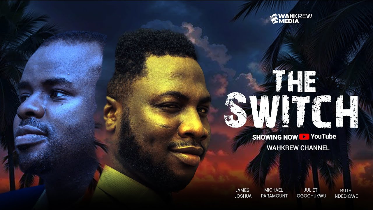 The Switch - JOSHUA JAMES, MICHAEL PARAMOUNT - Latest 2025 Nigeria movie.
