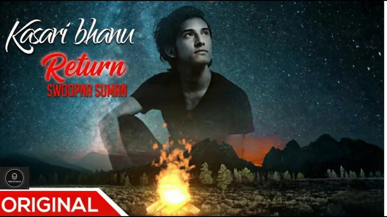 Kasari Bhanu  Return- Official  Video - Swoopna Suman - Originals ||