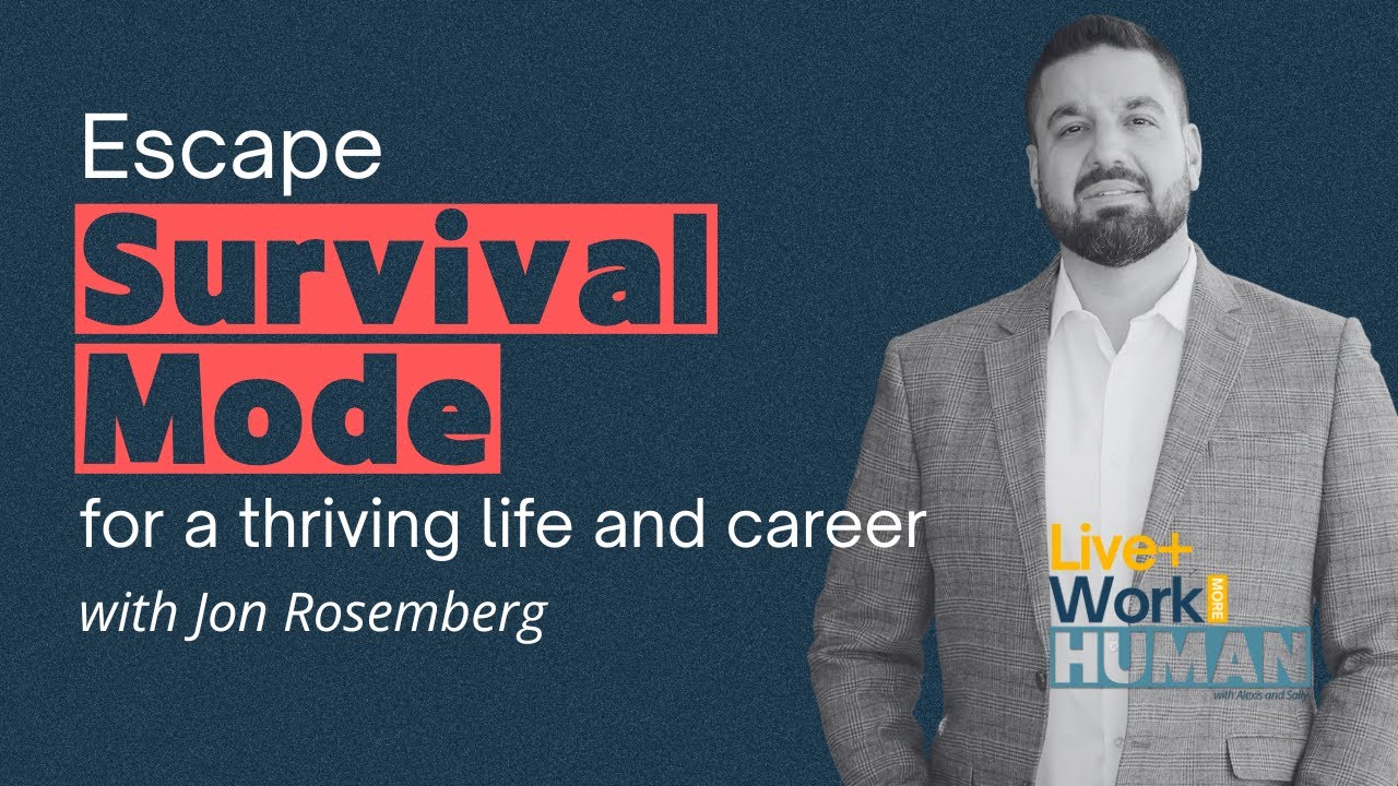 Escape Survival Mode for a Thriving Life and Career with Jon Rosemberg