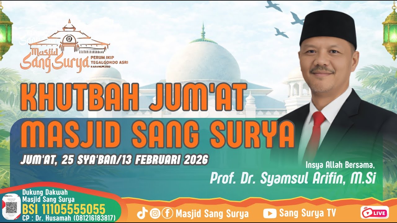 Khutbah Jum'at 25 Sya'ban/13 Februari 2026 | Masjid Sang Surya | Prof. Dr. Syamsul Arifin, M.Si