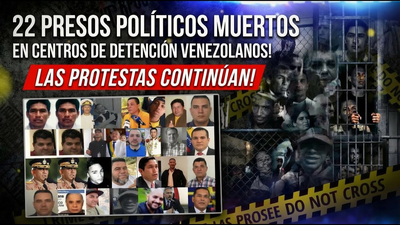 22 PRESOS POLITICOS MUERTOS EN CENTROS DE DETENCION !
