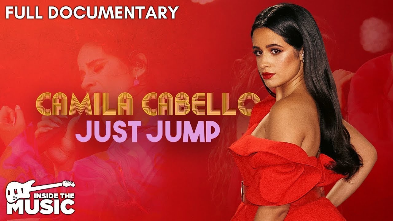 Camila Cabello: Just Jump | Full Music Documentary
