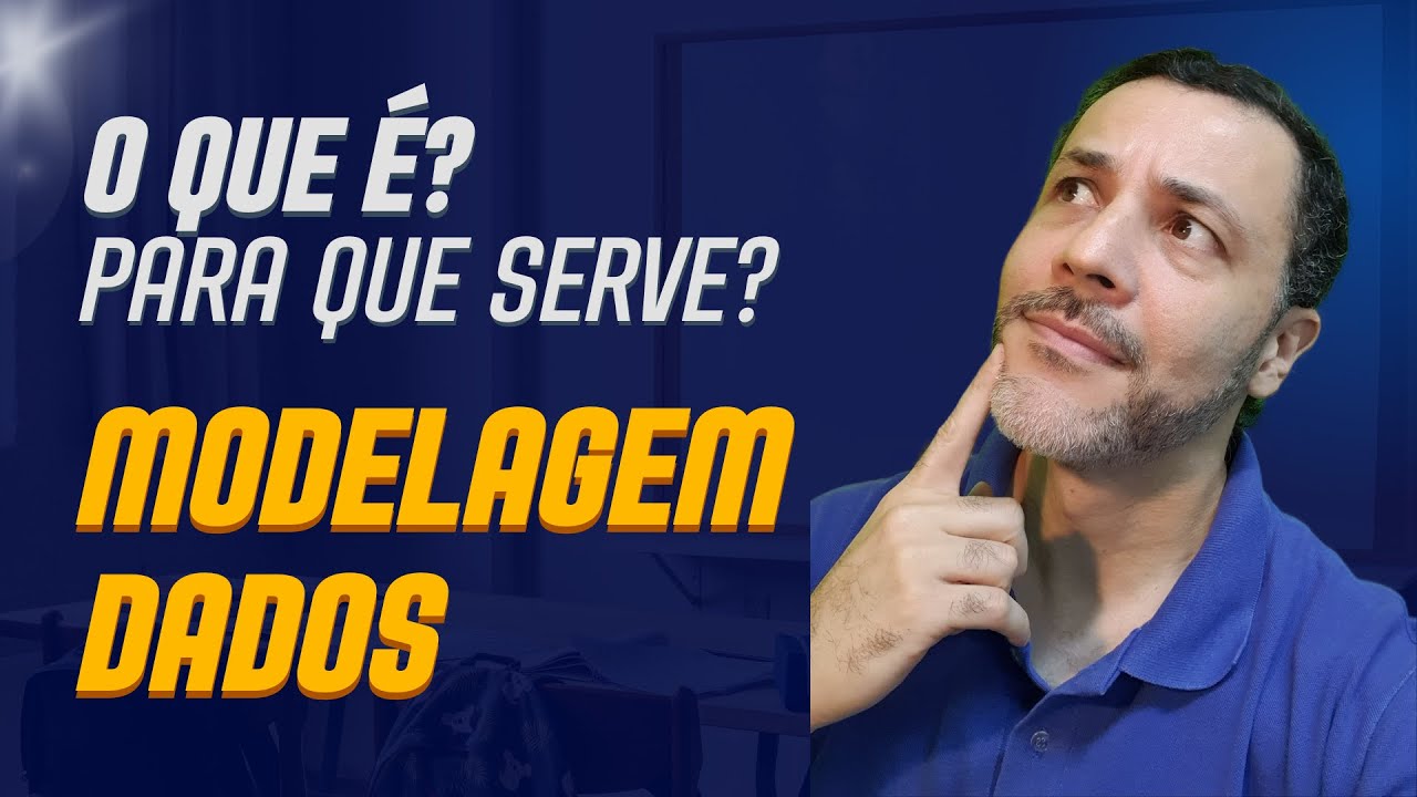 Modelagem de Dados - O que é? Para que serve?
