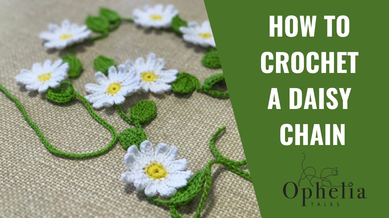 HOW TO CROCHETING A DAISY CHAIN / Ophelia Talks Crochet