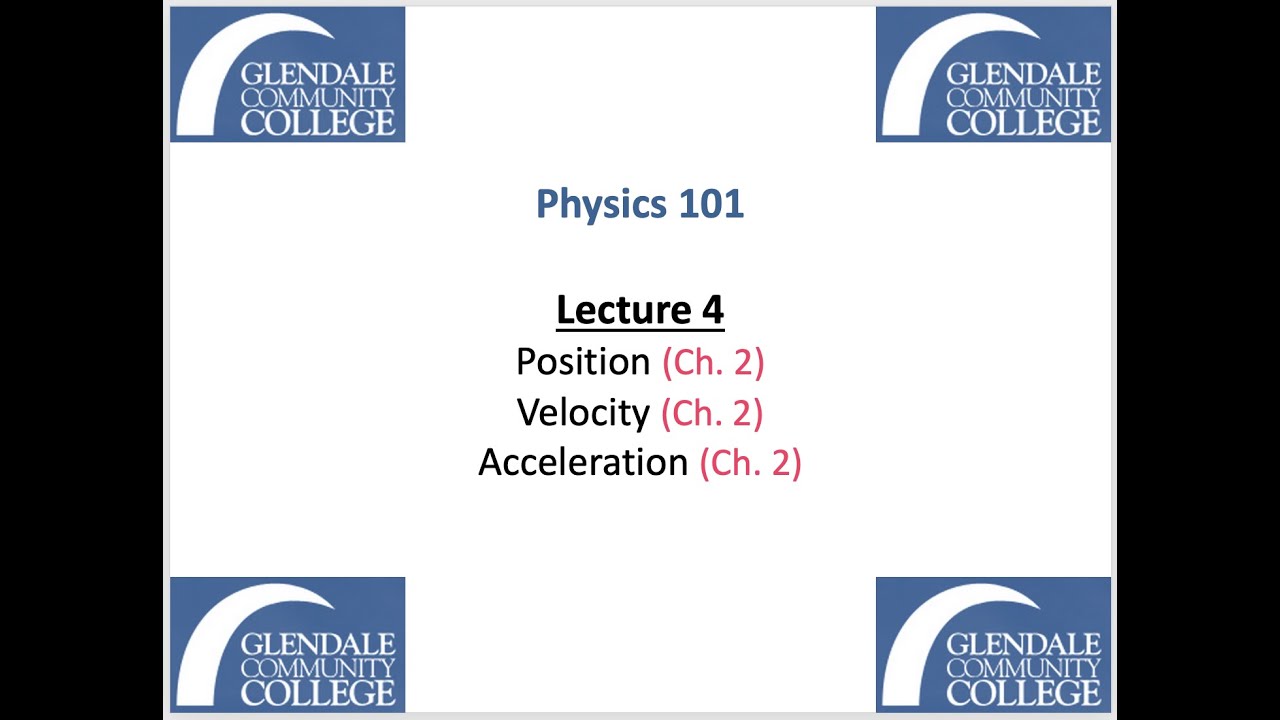 Phys 101 - Lecture 4 - Position, Velocity, Acceleration