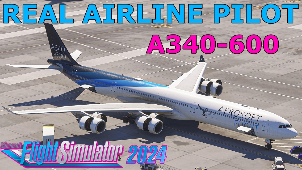 Built for Flight Simmers | ToLiss/Aerosoft A340-600 Pro | MSFS 2024 with a Real Airline Pilot!