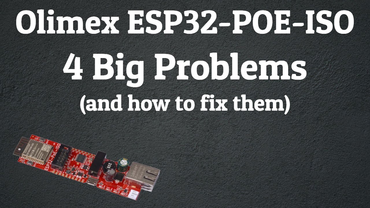 The Olimex ESP32-POE-ISO has 4 big problems. Let's fix them.