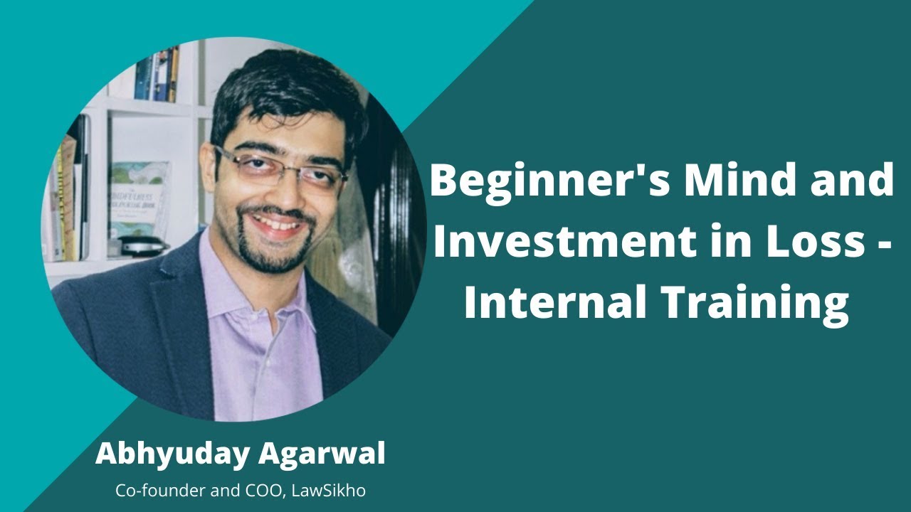 Beginner's Mind and Investment in Loss - Internal Training