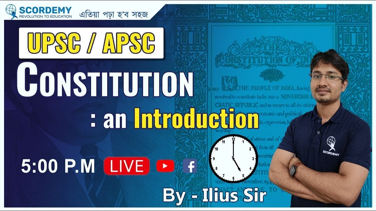 Constitution : An Introduction | UPSC - APSC - Live Discussion BY ILLIAS SIR SCORDEMY-IAS