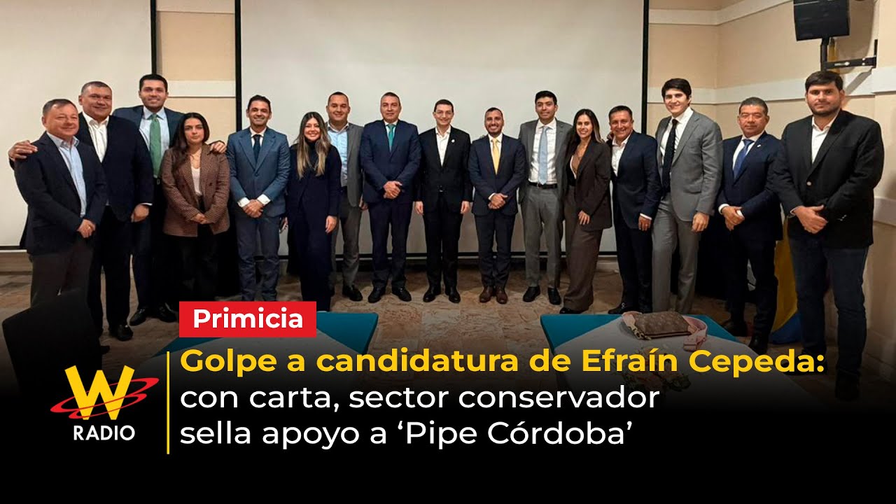 Golpe a candidatura de Efra&iacute;n Cepeda: sector conservador sella apoyo a &lsquo;Pipe C&oacute;rdoba&rsquo; | La W