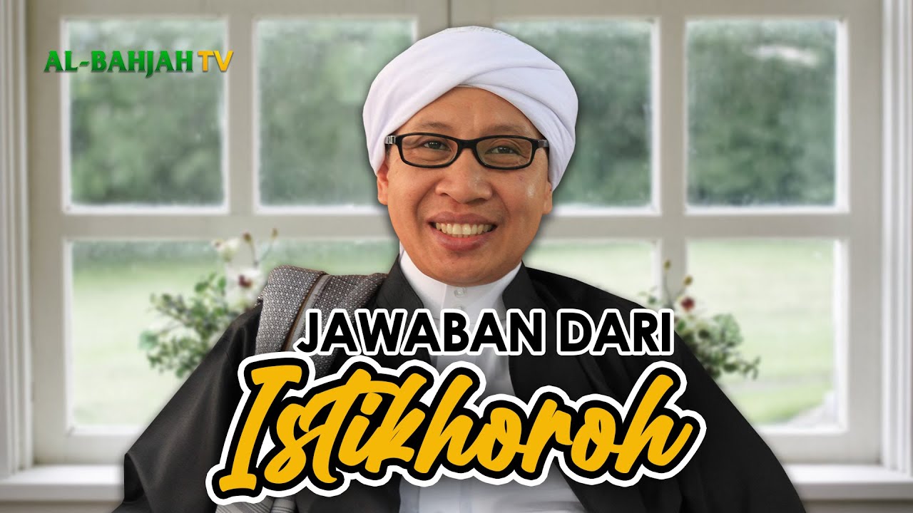 Cara Mengetahui Jawaban Dari Istikhoroh? - Buya Yahya