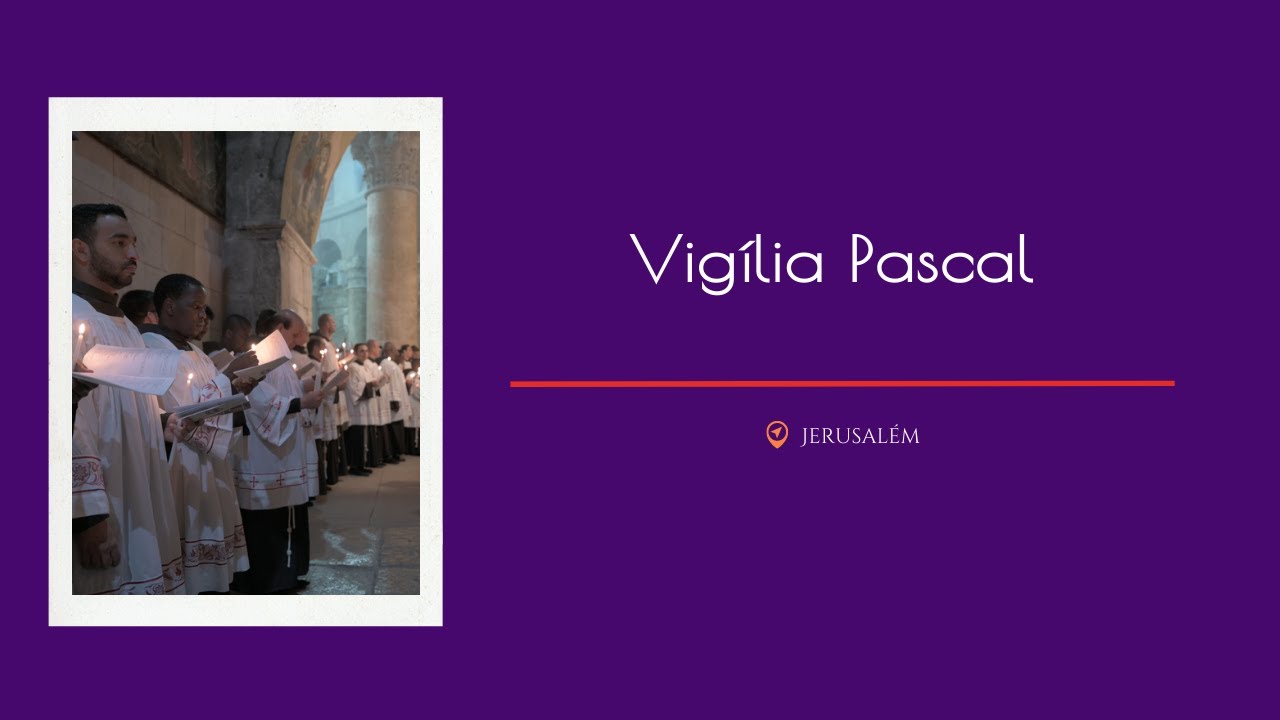 Vigília Pascal no Santo Sepulcro | Jerusalém
