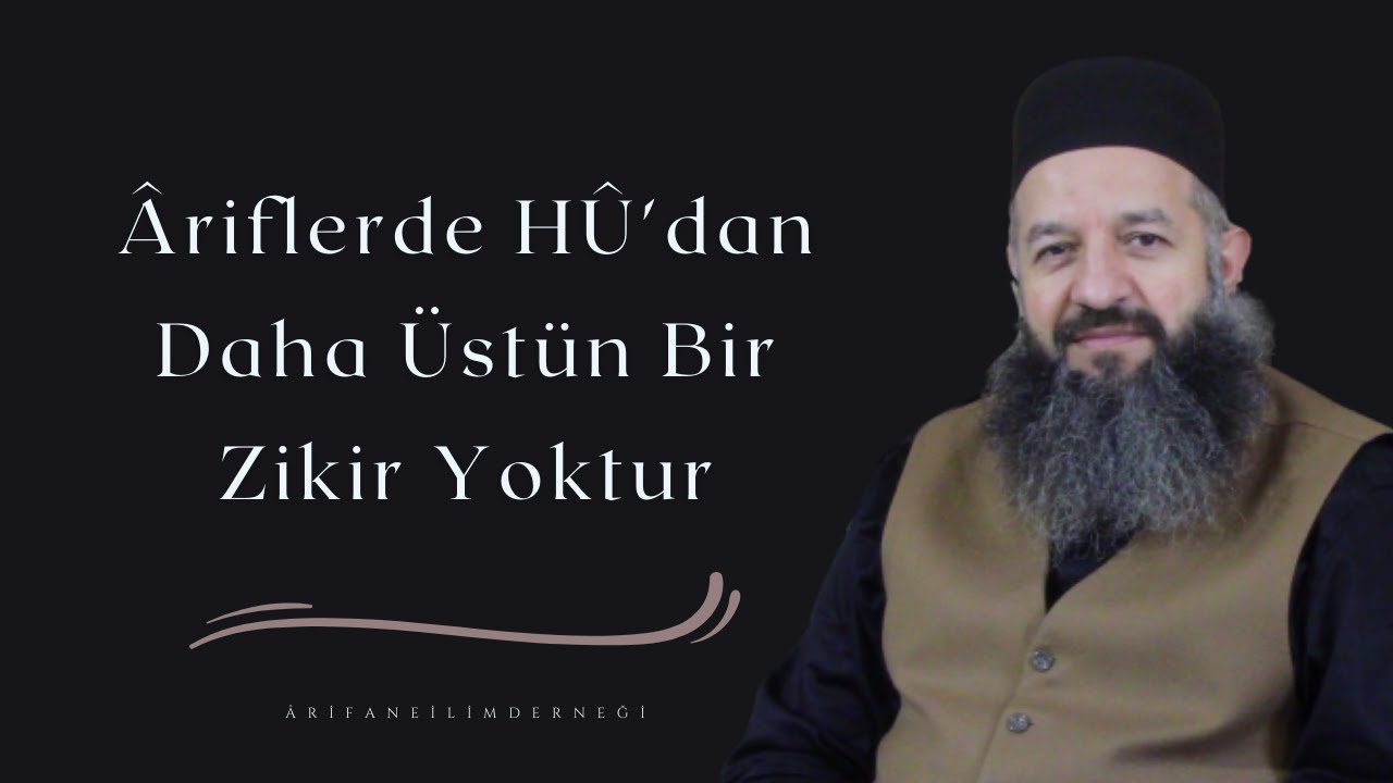 Âriflerde HÛ'dan daha üstün bir zikir yoktur