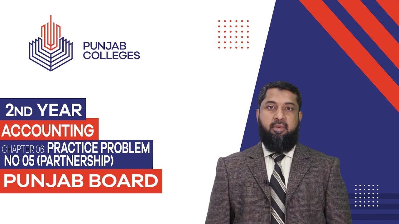 PGC Lectures-Inter Part II-Punjab Board-Accounting-Chapter 06- Practice Problem No 05 (Partnership)