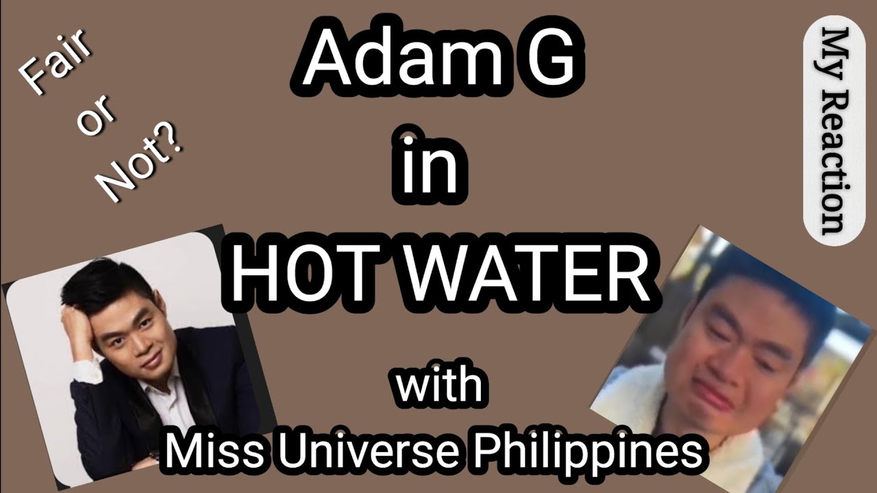 Adam Genato (Adam G) in HOT Water with Miss Universe Philippines