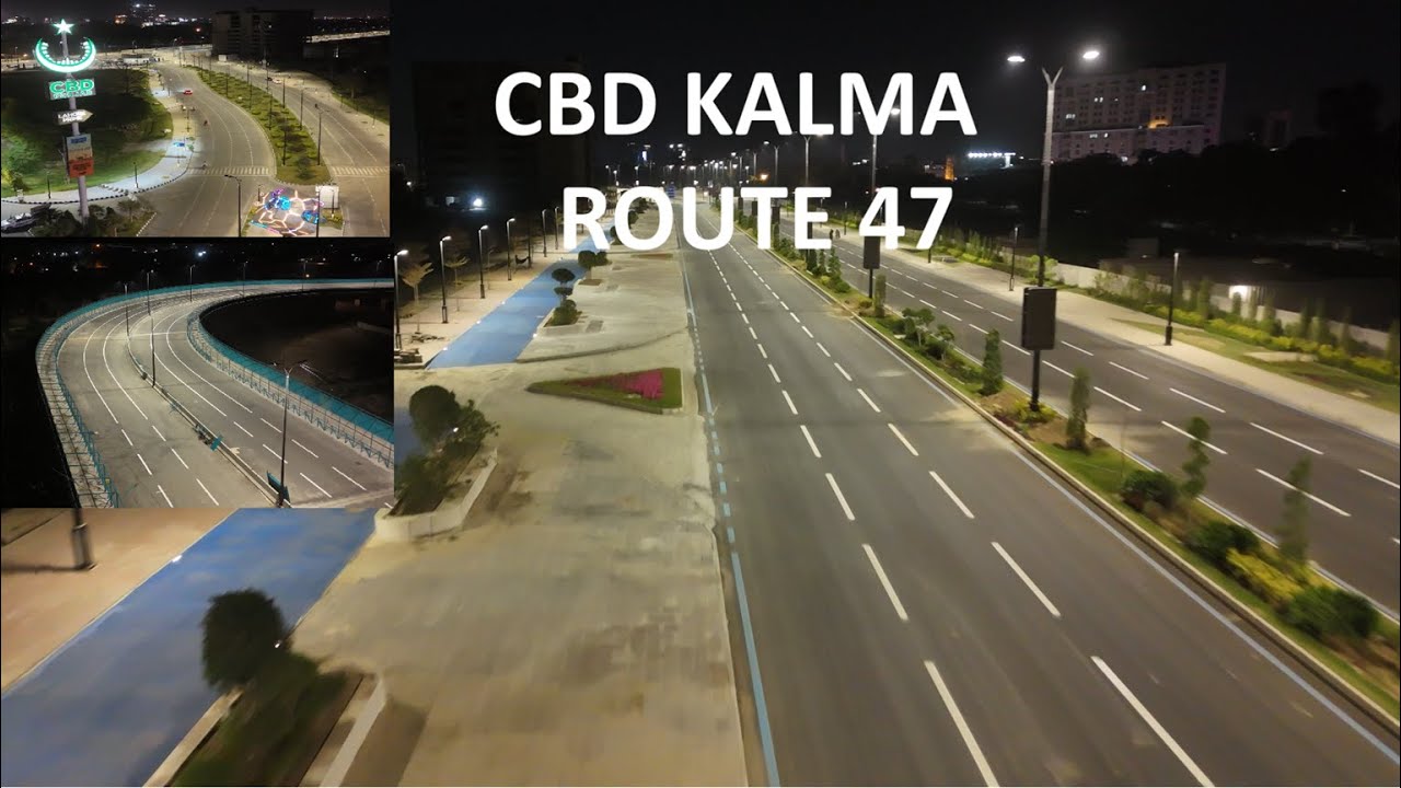 ROUTE 47 CBD KALMA LAHORE