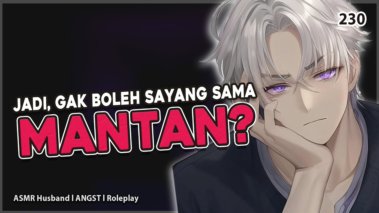 [ASMR HUSBAND] CINTA SANG SUAMI TERBAGI 2 DENGAN MANTANNYA | ANGST | ASMR COWOK | ROLEPLAY