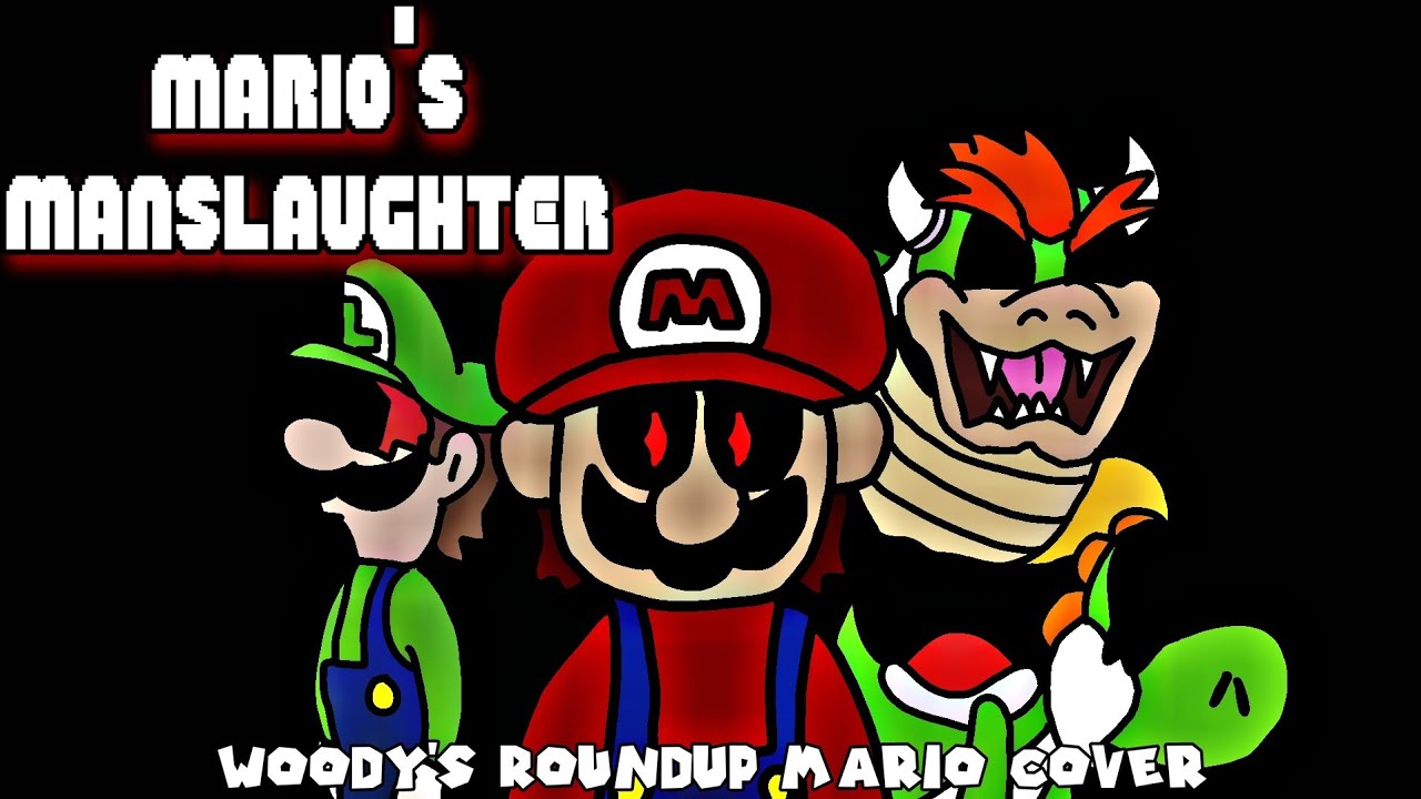 Mario's Manslaugher (Woody's RoundUp | Story Trouble V2 Mario Cover) (TRIPLE TROUBLE) (Remaked)