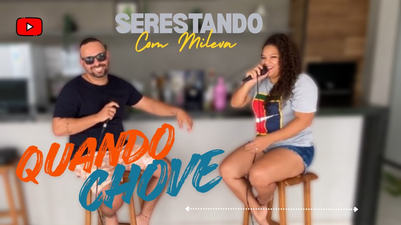 03. QUANDO CHOVE | Forró Mileva - SERESTANDO