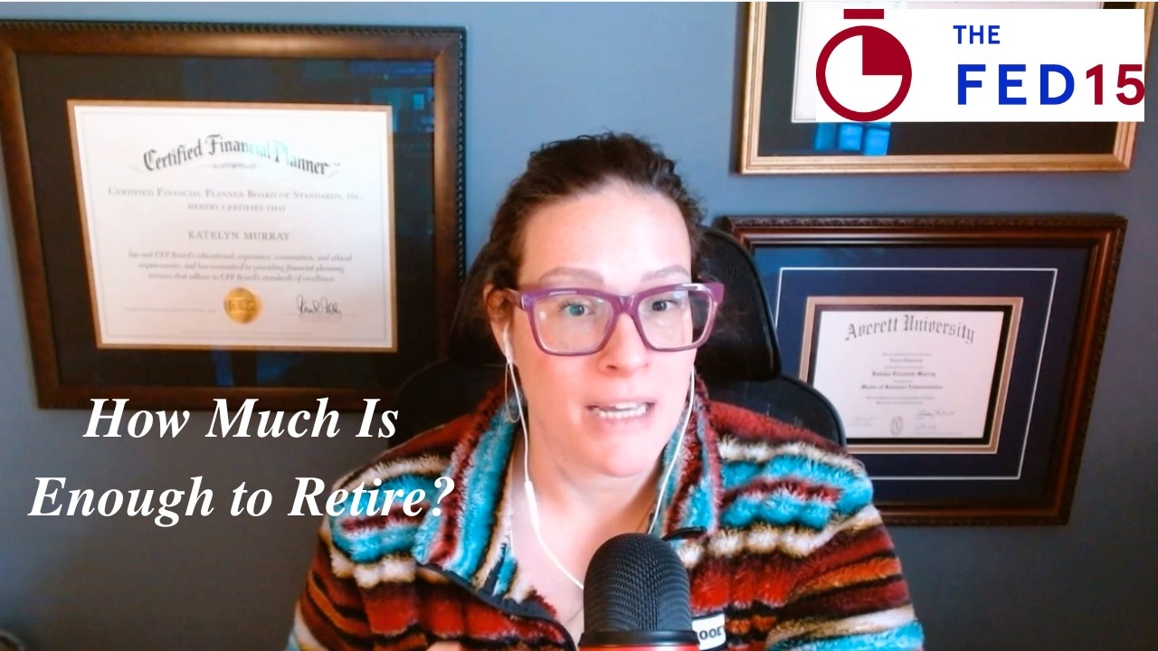 The Fed15 Podcast | Ep. 135: Retirement Planning Amid Uncertainty + How Much Is Enough?