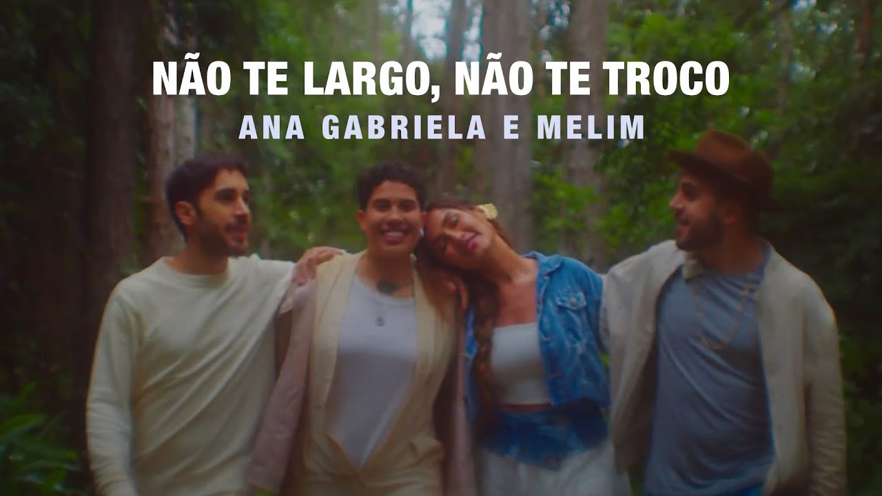 Ana Gabriela e Melim - N&atilde;o Te Largo, N&atilde;o Te Troco | Videoclipe Oficial