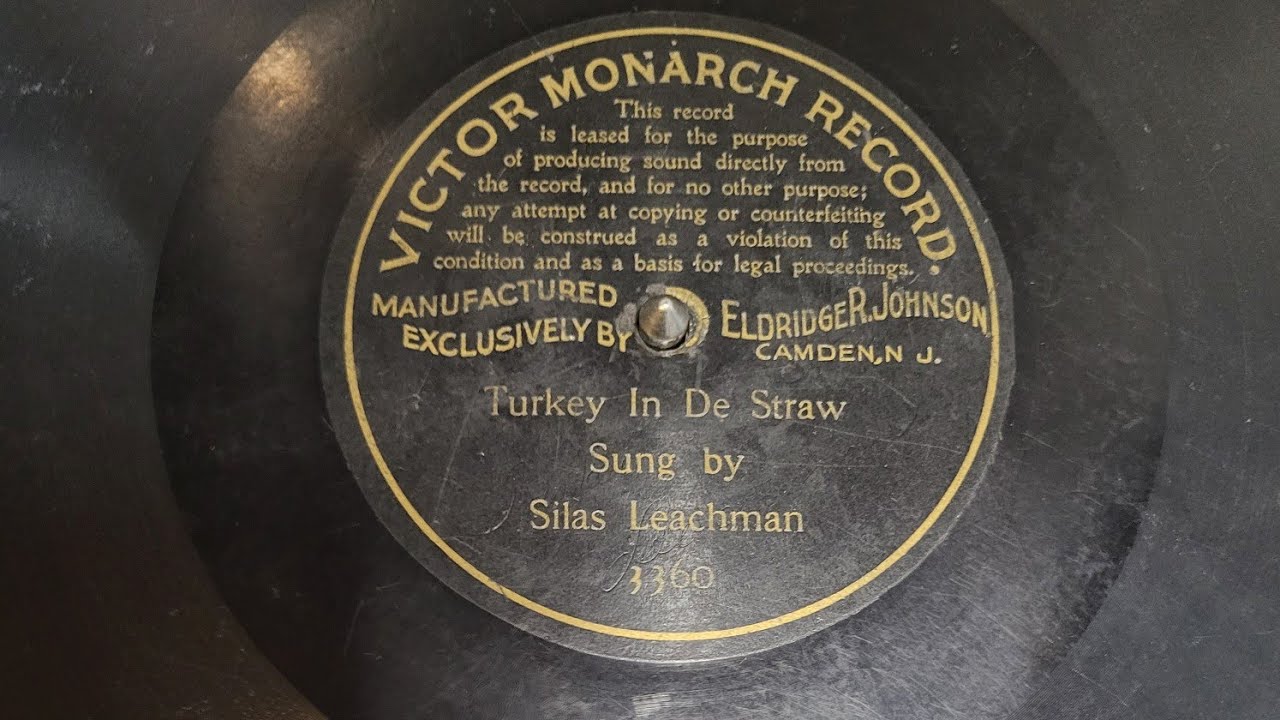 Recorded May 15 1901, Silas Leachman sings  Turkey in de Straw..Take 1. Found this 42 years ago.