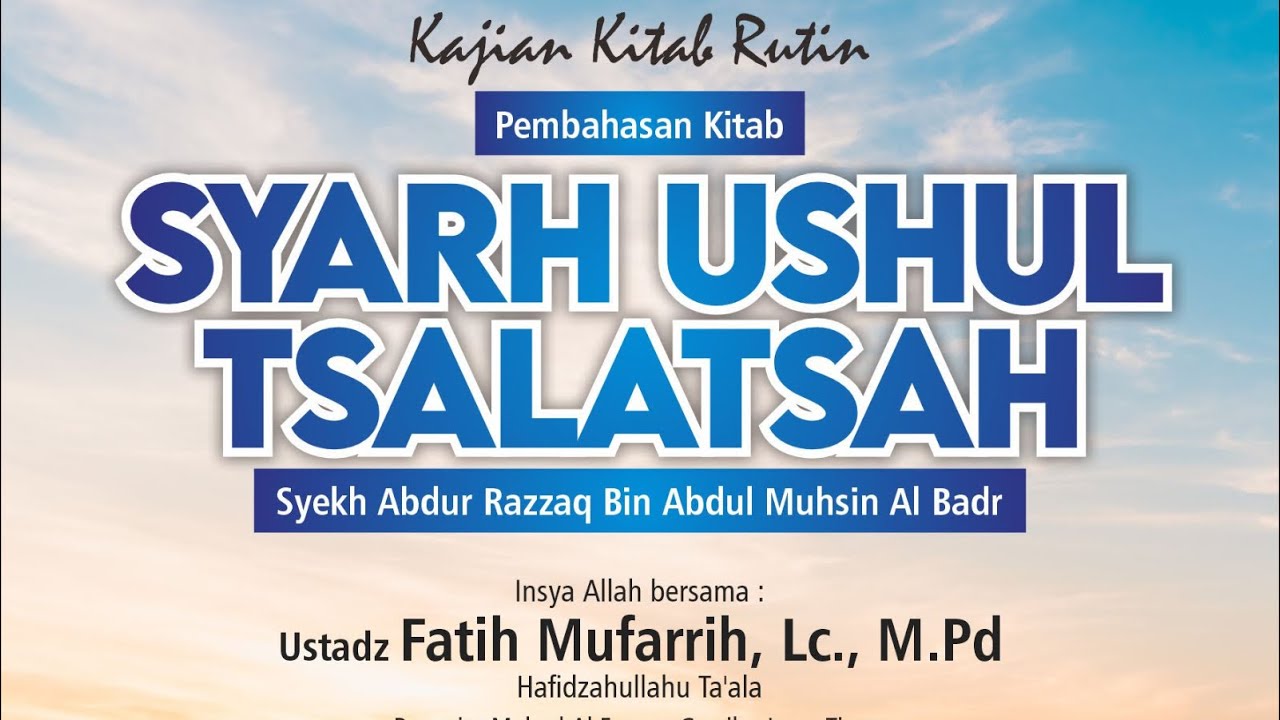 Syarh Ushul Tsalatsah - Ustadz Fatih Muffarih,Lc.,M.pd.