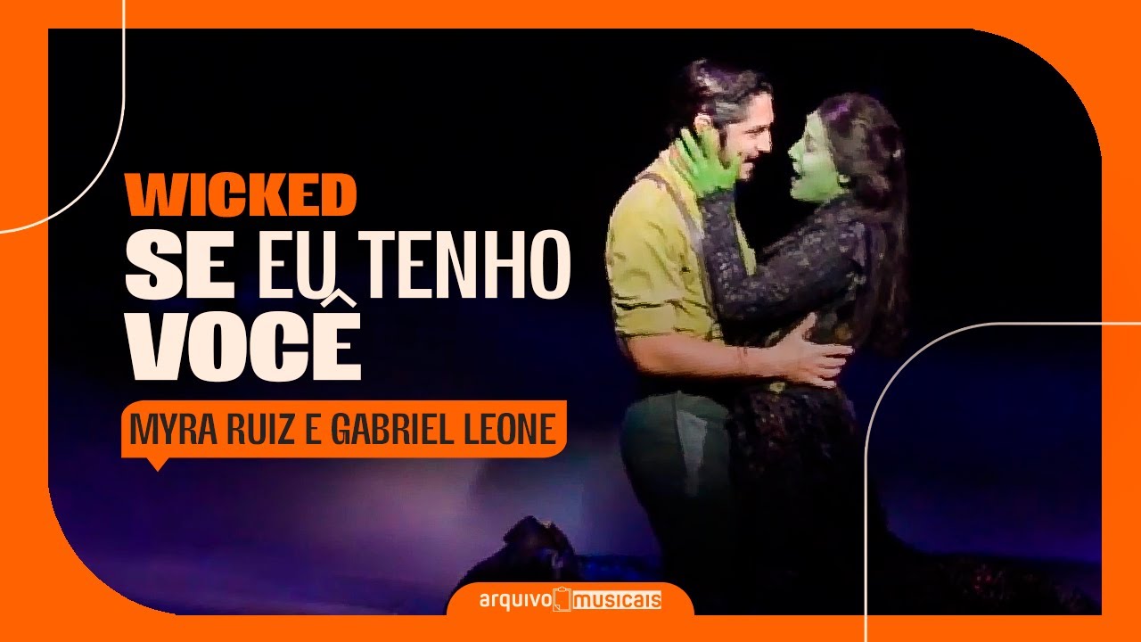 Wicked Brasil | Se Eu Tenho Você (Proshot) Myra Ruiz, Gabriel Leone