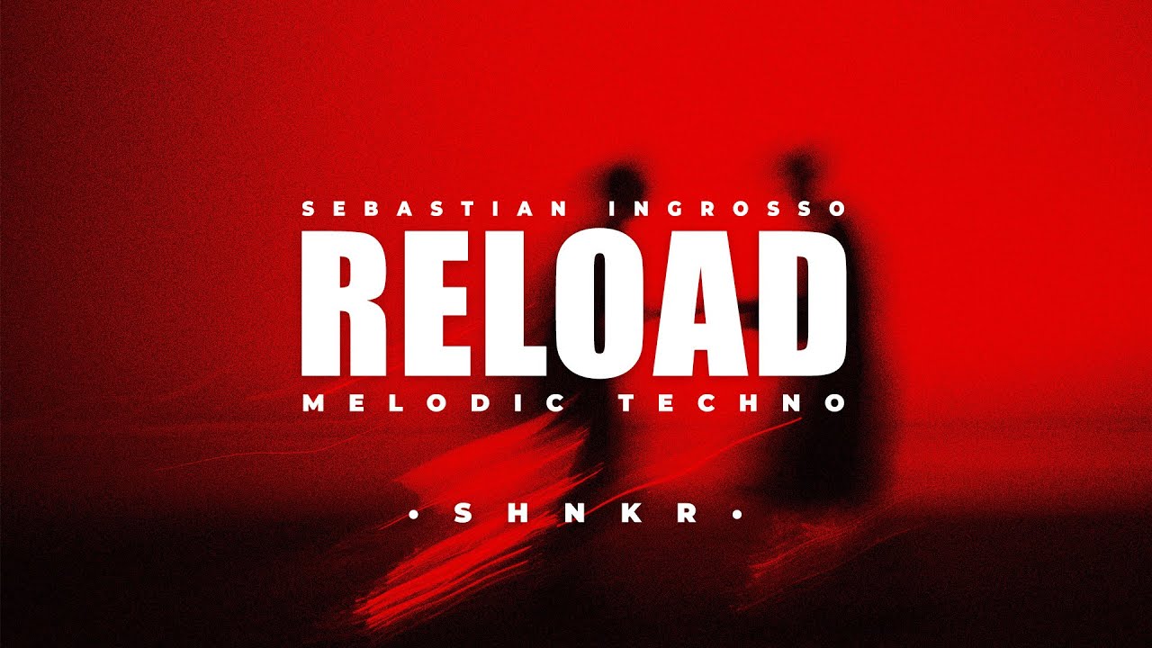 Sebastian Ingrosso - Reload [SHNKR Remix] | Melodic Techno