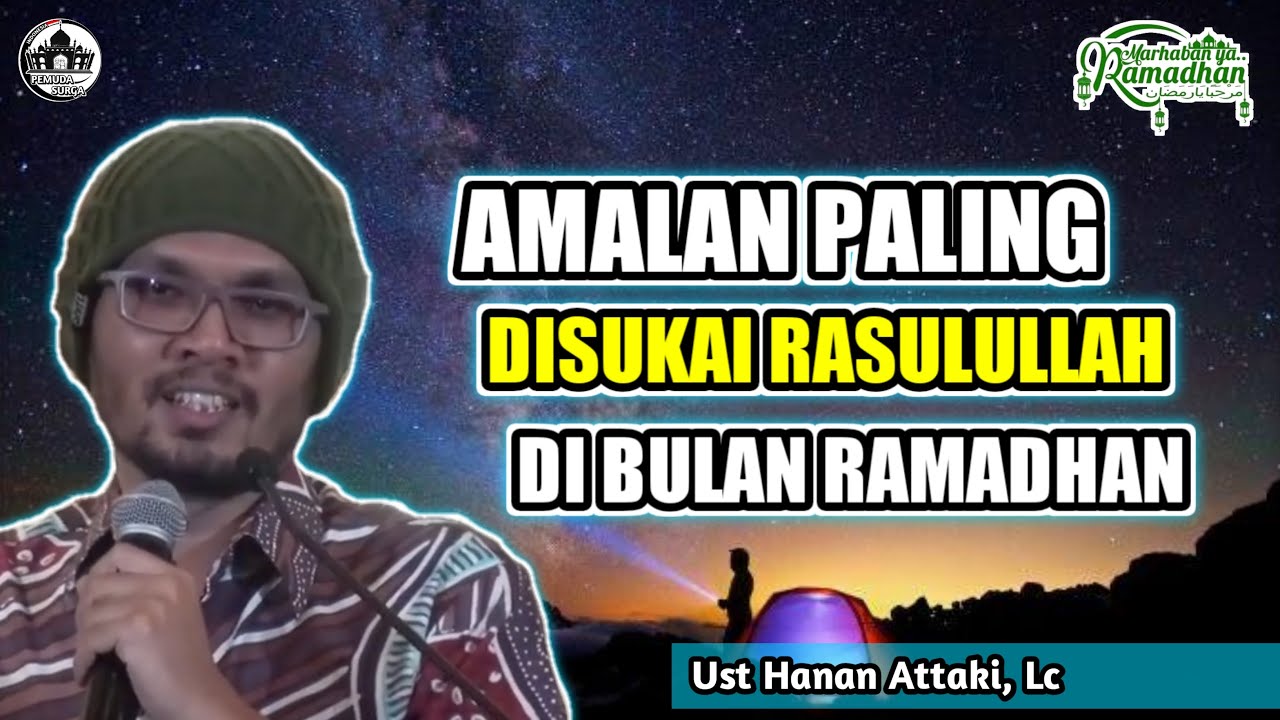 AMALAN YANG DISUKAI RASULULLAH DIBULAN RAMADHAN | KEBIASAAN NABI MUHAMMAD - USTADZ HANAN ATTAKI, LC