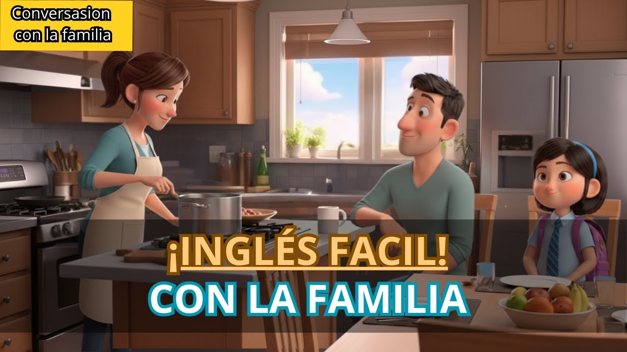 Aprende Inglés Rápido y Fácil | Diálogo en Familia para Principiantes