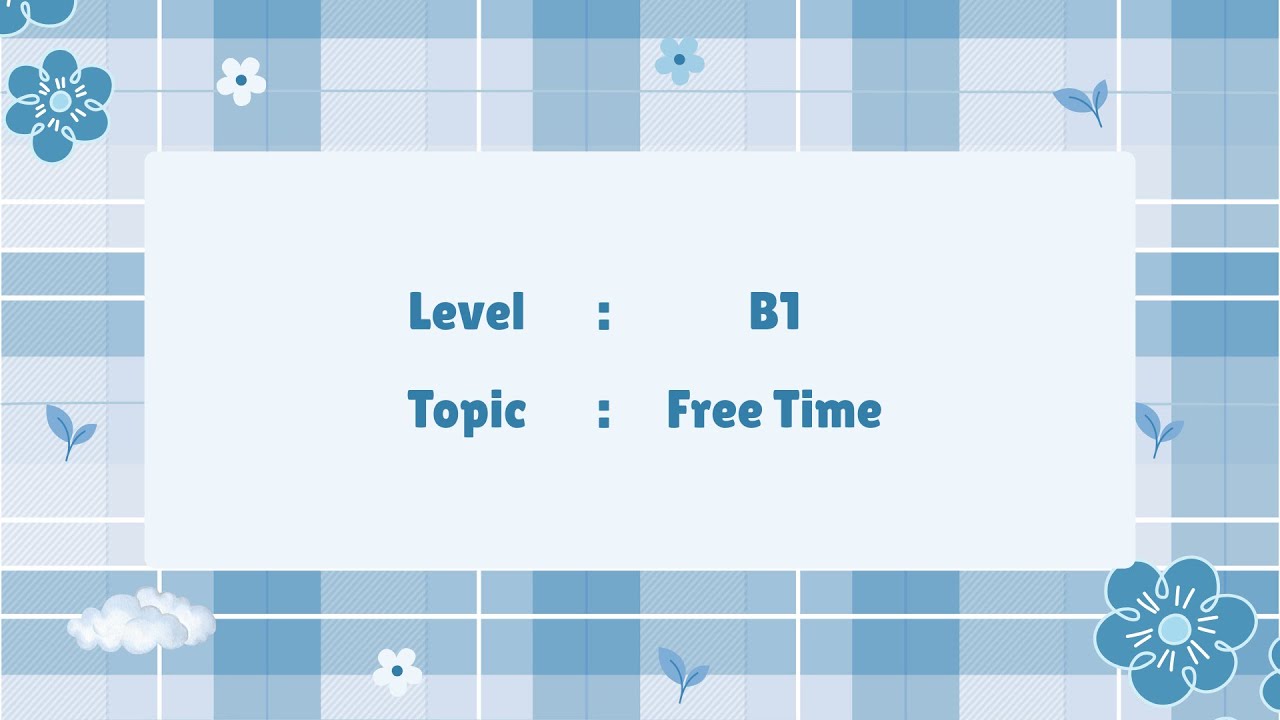B1 English Dictation &ndash; Free Time | Practice Listening & Writing Skills