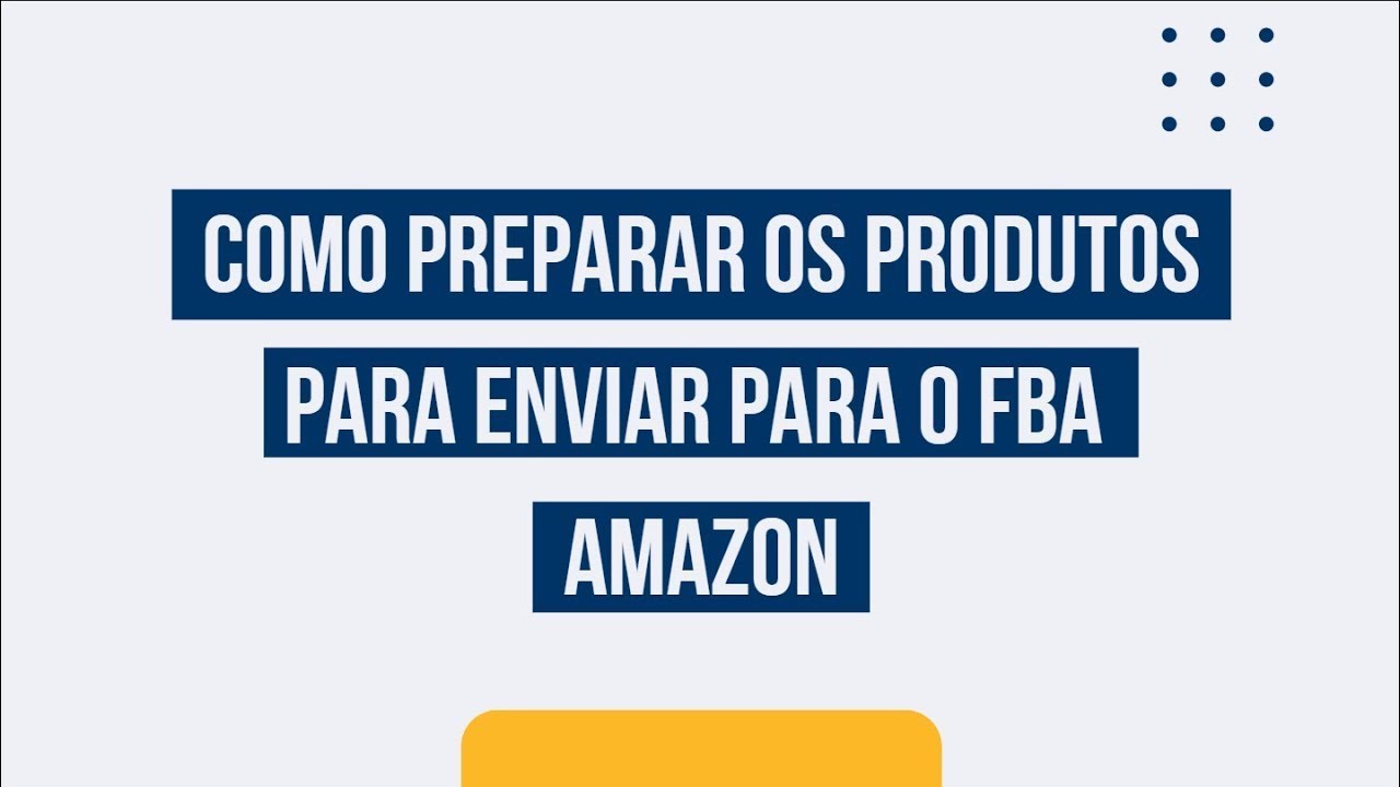Como preparar os produtos para fazer envio para o FBA (Amazon) - PARTE 2