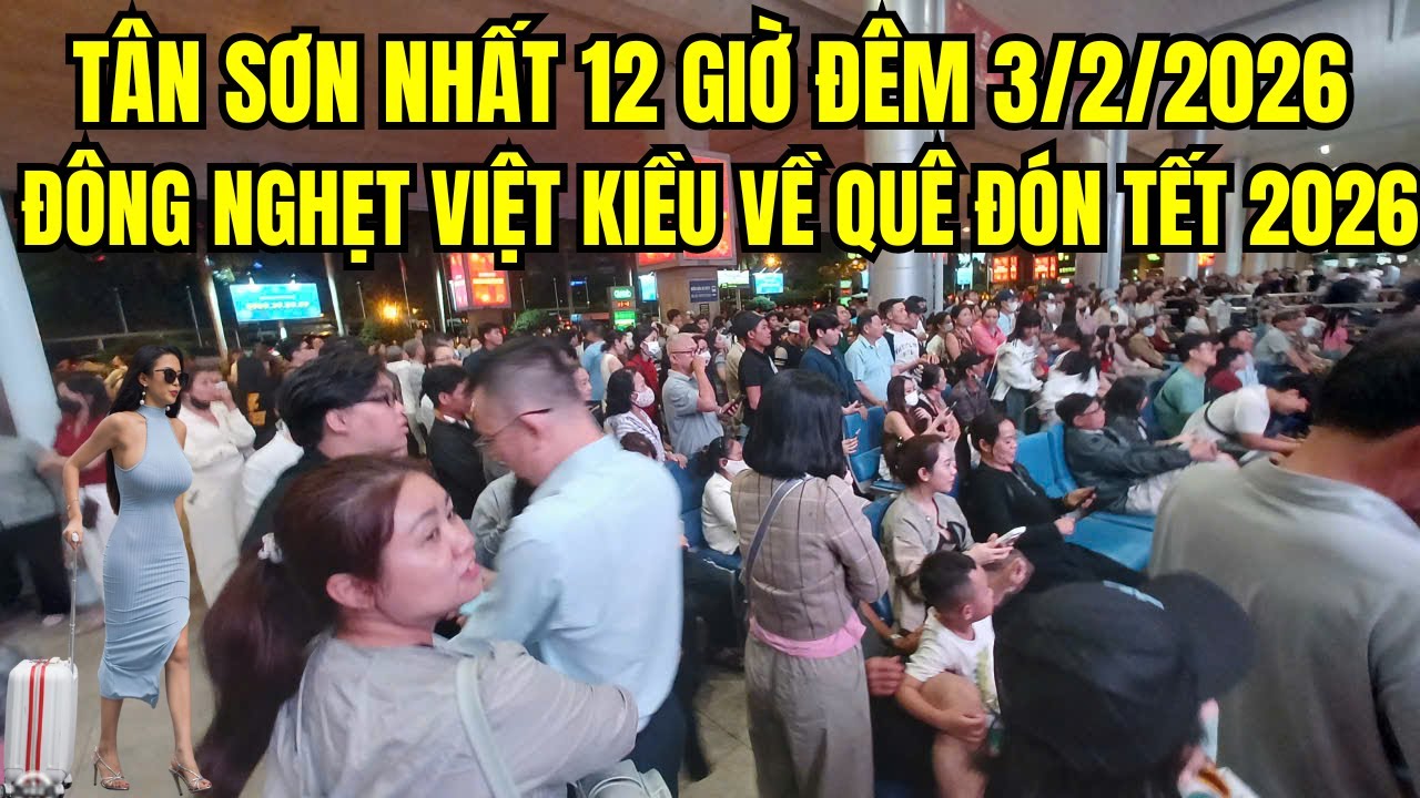 Tân Sơn Nhất 12 giờ đêm 3/2/2026 đông nghẹt Việt kiều về quê ăn Tết | Tan Son Nhat Airport hôm nay