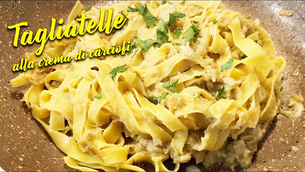 TAGLIATELLE alla CREMA di CARCIOFI buone, facili ed economiche
