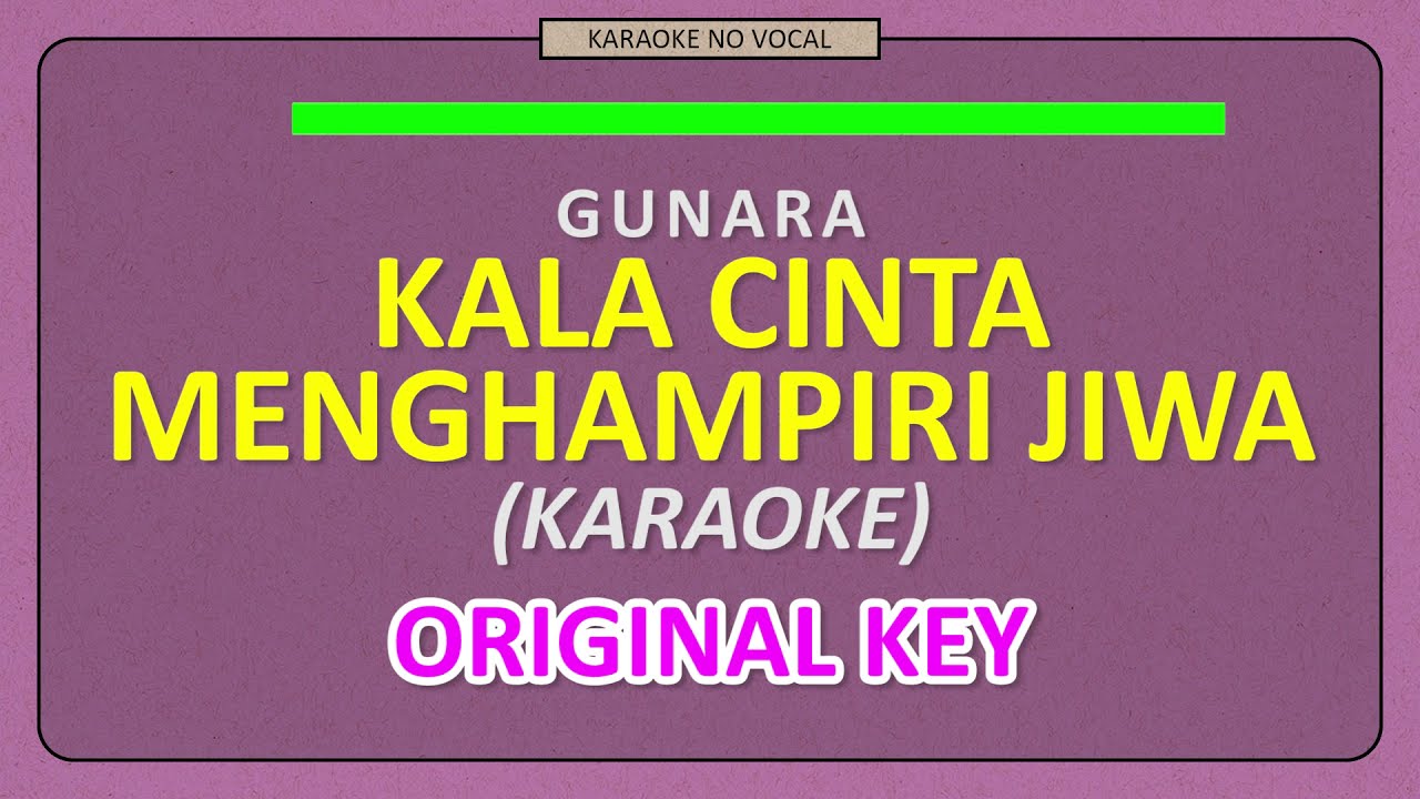GUNAWAN & RARA (GUNARA) - KALA CINTA MENGHAMPIRI JIWA [ KARAOKE NO VOCAL ] ORIGINAL KEY