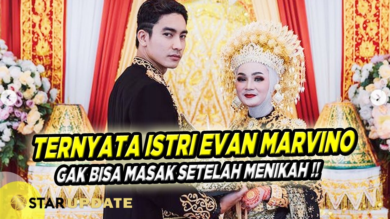 Istri Tak Bisa Masak,Ini Respon Dari EVAN MARVINO, Terlalu Manja ?? -Star Update- 4/3