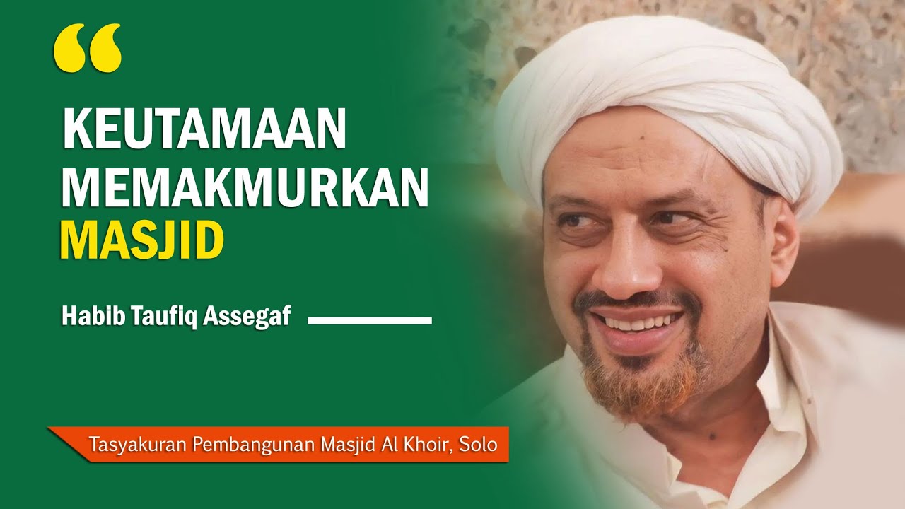 Ceramah Habib Taufiq Assegaf | Keutamaan Memakmurkan Masjid