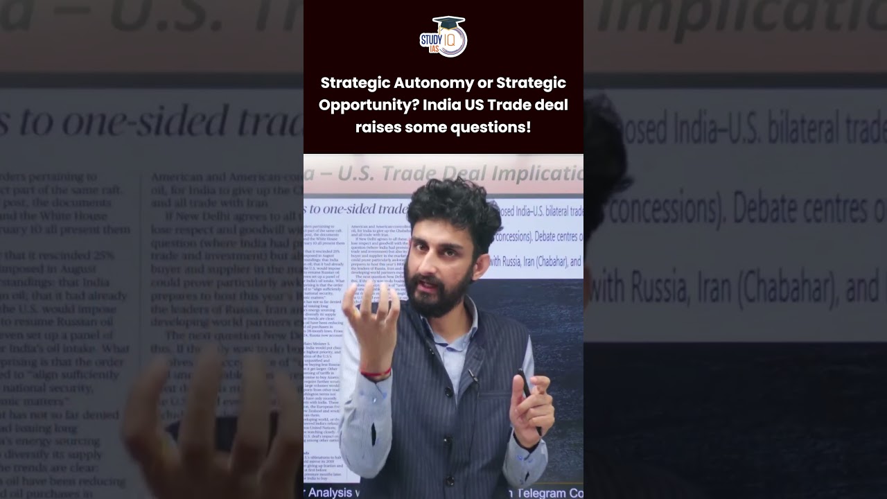 Strategic Autonomy or Strategic Opportunity? India US Trade deal raises some questions! | StudyIQIAS