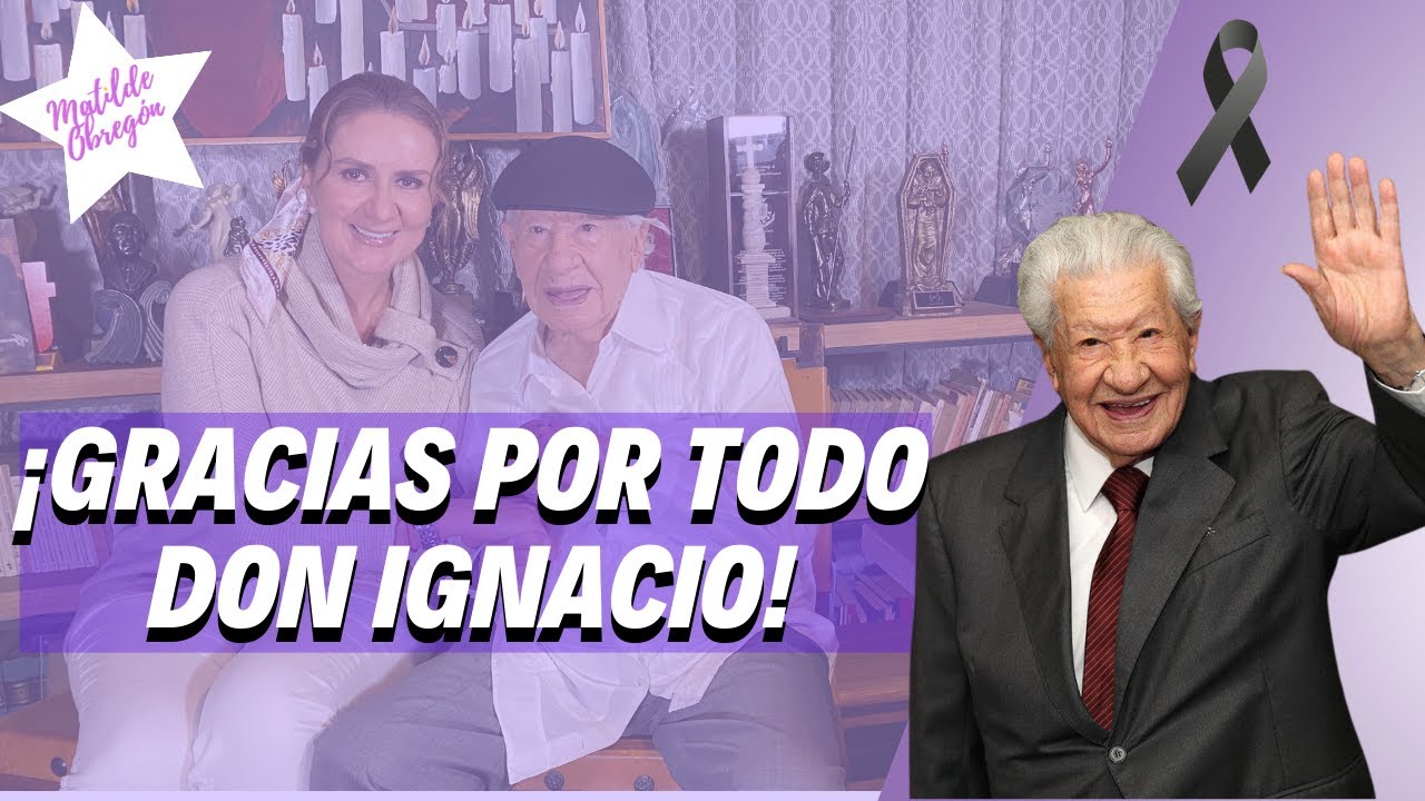 Mi última entrevista con Don Ignacio López Tarso | Matilde Obregon